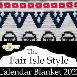 May include: A white crochet blanket with a blue and white Fair Isle pattern. The blanket has a red and white border. The text "The Fair Isle Style Calendar Blanket 2023" is written on a black background.