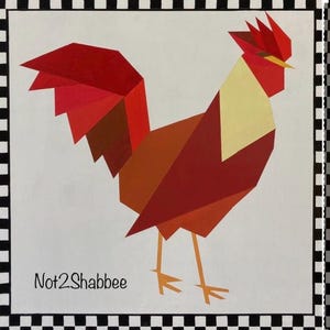 May include: A red, brown, and yellow geometric rooster illustration with the text "Not2Shabbee" at the bottom.