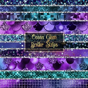 May include: A set of digital paper border strips in shades of teal, purple, and silver with glitter and geometric patterns. The text "Ocean Glam Border Strips" is in the center of the image.