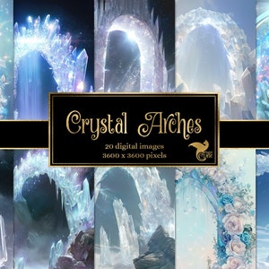 May include: A digital collage of 20 images featuring crystal arches in a variety of settings. The arches are made of sparkling blue and white crystals and are surrounded by clouds, stars, and flowers. The text "Crystal Arches" is displayed in a gold font on a black background.