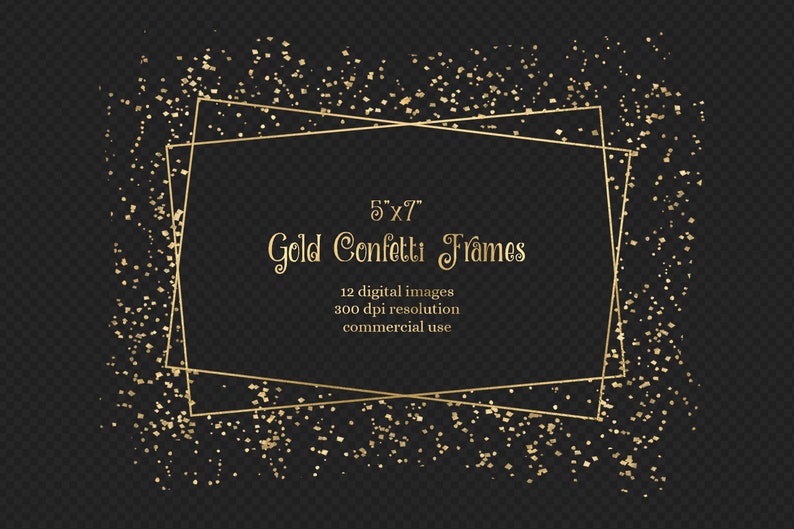 May include: A set of 12 digital images of gold confetti frames, each measuring 5 inches by 7 inches. The frames are made of thin gold lines and are surrounded by gold confetti. The images are 300 dpi resolution and are for commercial use.