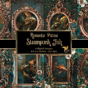 May include: Eight digital images of steampunk fish in ornate gold frames with a teal background. The images are 8.5 x 11 inches and 300 dpi. The text "Romantic Patina Steampunk Fish" is at the top of the image.