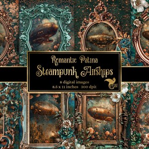 May include: Eight digital images of steampunk airships in ornate frames with a green and gold background. The text "Romantic Patina Steampunk Airships" is at the top of the image. The text "8 digital images 8.5 x 11 inches 300 dpi" is below the title.