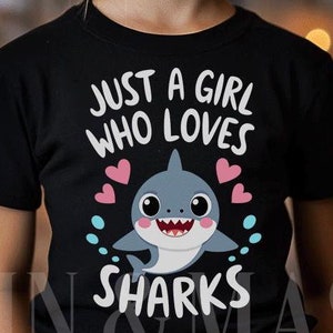 Girls Shark Shirt, Shark Gifts, Just a Girl Who Loves Sharks Shirt, Shark Birthday Girl, Toddler Shark, Women Shark, Cute Shark Outfit Kids
