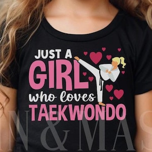 Just a Girl Who Loves Taekwondo Shirt, Tae Kwon Do Shirts, Black Belt Shirts, Black Belt Testing Gift, Martial Arts, Taekwondo Girl Blonde