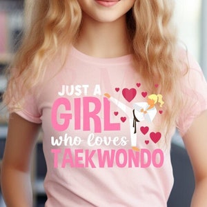 Just a Girl Who Loves Taekwondo Shirt Kids, Tae Kwon Do Shirts, Black Belt Shirts, Black Belt Testing Gift, Martial Arts, Taekwondo Girl