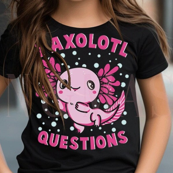 Axolotl Questions Shirt, Axolotl Shirts, Axolotl Gifts, Axolotl Toddler Funny, Axolotl Boys, Axolotl Girls, Axolotl School,Axolotl Questions