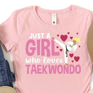 Just a Girl Who Loves Taekwondo Shirt Kids, Tae Kwon Do Shirts, Black Belt Shirts, Black Belt Testing Gift, Martial Arts, Taekwondo Girl image 3