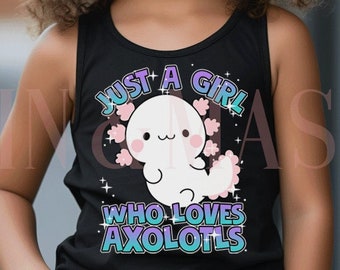 Girls Axolotl Tank Top, Axolotl Shirt, Just a Girl Who Loves Axolotls, Axolotl Gift, Axolotl Party, Axolotl Outfit, Axolotl Clothing Cute