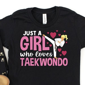 Just a Girl Who Loves Taekwondo Shirt Kids, Tae Kwon Do Shirts, Black Belt Shirts, Black Belt Testing Gift, Martial Arts, Taekwondo Girl image 2