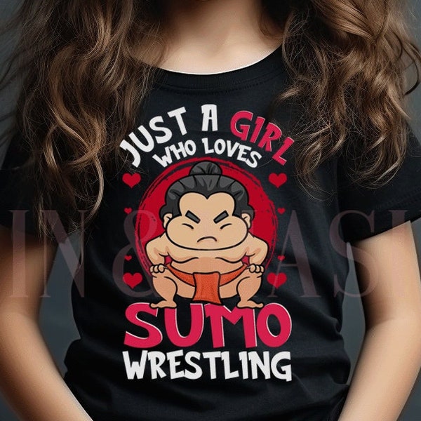 Sumo Wrestling Shirt, Sumo Wrestler Gift,Just a Girl Who Loves Sumo Wrestling, Rikishi, Japanese Sumo Wrestling, Sumo Shirt, Love Sumo Gift