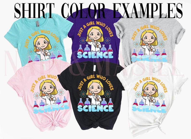 May include: Six different color t-shirts with a graphic design of a girl wearing a lab coat and holding a beaker. The text on the shirts reads "Just a girl who loves science".