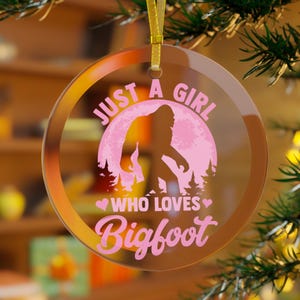 Girls Bigfoot Ornament, Sasquatch Ornament, Just a Girl Who Loves Bigfoot, Bigfoot Christmas, Bigfoot Holiday, Daughter Bigfoot Baby Pink