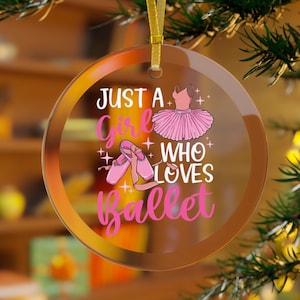 Just A Girl Who Loves Ballet Christmas Ornament Kids, Ballet Ornament,
