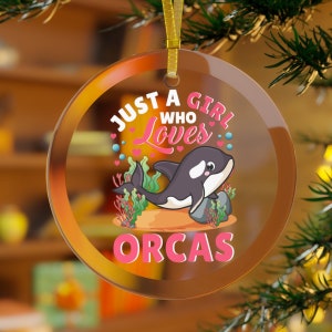 Orca Ornament, Just A Girl Who Loves Orcas Christmas Ornament, Orca Gifts, Orca Birthday, Orca Custom, Orca Daughter, Orca Holiday Glass