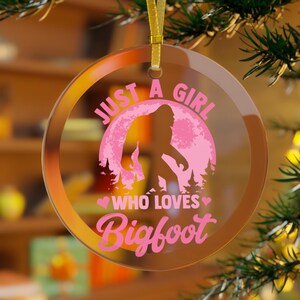 Girls Bigfoot Ornament, Sasquatch Ornament, Just a Girl Who Loves Bigfoot, Bigfoot Christmas, Bigfoot Holiday, Daughter Bigfoot Wife Pink