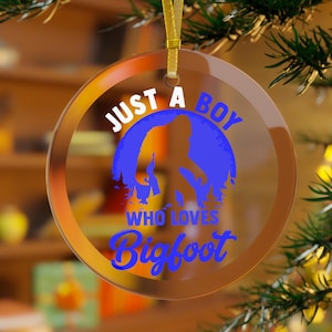 Bigfoot Ornament, Sasquatch Ornament, Just a Boy Who Loves Bigfoot, Bigfoot Christmas, Bigfoot Holiday, Boy Ornaments Son Grandson Blue
