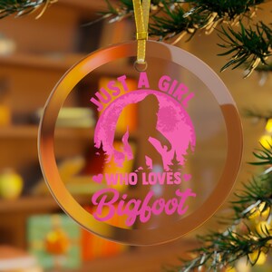 Bigfoot Ornament, Just a Girl Who Loves Bigfoot,Pink Bigfoot, Sasquatch Ornament,Bigfoot Gift,Bigfoot Girls, Bigfoot Women, Bigfoot Holiday
