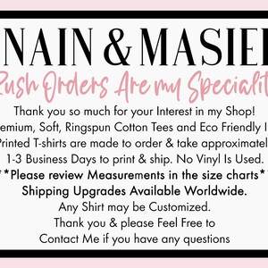 Puede incluir: Un gr&aacute;fico en blanco y negro con texto rosa que dice "NAIN & MASIEL Rush Orders Are my Speciality!" El texto debajo dice "&iexcl;Muchas gracias por tu inter&eacute;s en mi tienda! Camisetas de algod&oacute;n peinado de primera calidad, suaves y ecol&oacute;gicas, impresas con tinta ecol&oacute;gica, se hacen por encargo y tardan aproximadamente de 1 a 3 d&iacute;as h&aacute;biles en imprimirse y enviarse. No se utiliza vinilo. ***Por favor, revisa las medidas en las tablas de tallas*** Actualizaciones de env&iacute;o disponibles en todo el mundo. Cualquier camiseta se puede personalizar. Gracias y no dudes en ponerte en contacto conmigo si tienes alguna pregunta"