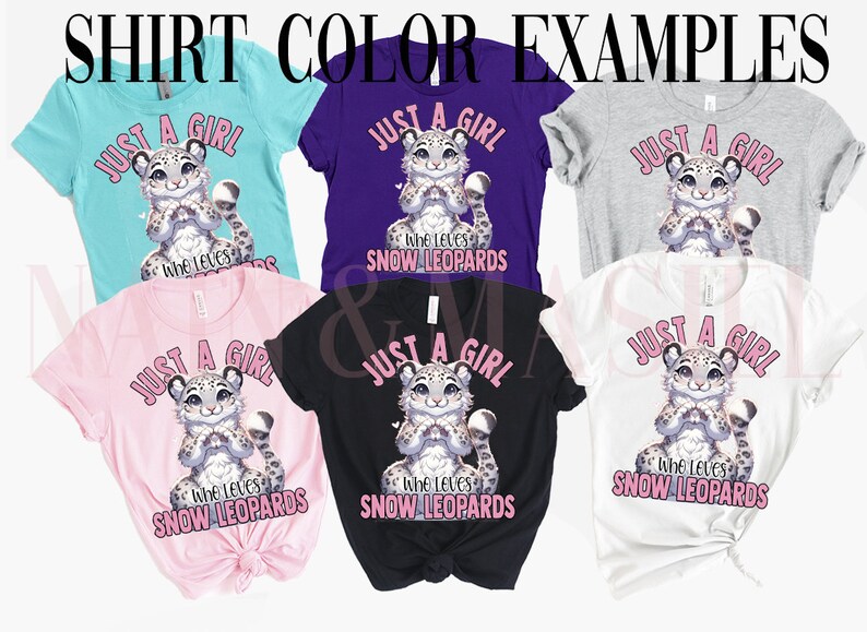 May include: Six t-shirts in different colors featuring a cartoon snow leopard with the text "Just a girl who loves snow leopards" in pink lettering.