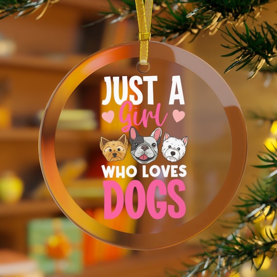 Dog Ornament Just A Girl Who Loves Dogs Christmas Ornament Kids Dog Gifts Dog Owner Dog Christmas Dog Holiday Decorations Etsy Canada