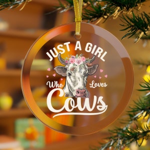 Cow Ornament, Just A Girl Who Loves Cows Ornament Kids, Cow Christmas, Cow Birthday, Cow Gifts, Cow Mama, Cow Daughter, Cow Lover, Cow Art