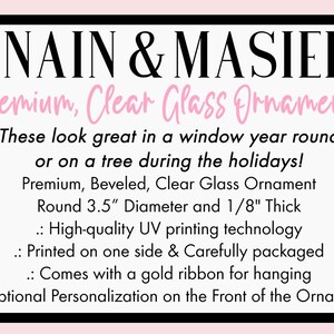 The image is a promotional poster for "NAIN & MASiel Premium, Clear Glass Ornaments". It features a list of the features of the ornaments, including their round 3.5" diameter and 1/8" thickness, high-quality UV printing technology, printed on one side, carefully packaged, and comes with a gold ribbon for hanging. The poster also mentions that the ornaments can be personalized on the front of the ornament.