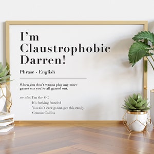 I&#39;m Claustrophobic Darren! British Funny Dictionary Quote Print, Gemma Collins, UK TV Culture, Banter, Tik Tok, Jokes, Chav, A5 / A4 / A3