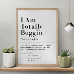I Am Totally Buggin! Clueless Funny Dictionary Quote Print, 90s Movie Meme, Definition, American Culture, Cher Horowitz, A5 / A4 / A3 Art