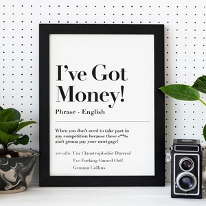 I&#39;ve Got Money! Gamed Out, Claustrophobic, British Funny Quote Print, Gemma Collins Art, The GC, UK Culture, Banter Jokes Chav, A5/A4/A3 Art