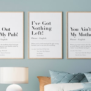 May include: Three framed prints with white backgrounds and black text. The prints are titled "Get Out Of My Pub!" "I've Got Nothing Left!" and "You Ain't My Mother!" Each print includes a definition of the phrase and examples of its use in popular culture.