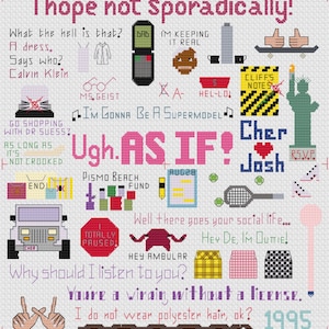 May include: A colorful cross-stitch pattern featuring various pop culture references, including the phrases "Ugh. AS IF!" and "I'm gonna be a supermodel", along with images of a dress, a cell phone, a tennis racket, and a Statue of Liberty. The pattern also includes the text "Cher Josh" and "RSVP."