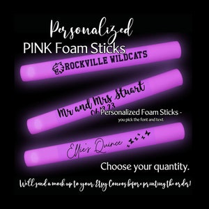 PINK LED Glow Sticks - multiple-mode Custom LED Foam Sticks - you pick the quantity & text!  Great for homecoming, birthdays, and quinces.
