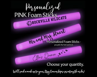 PINK LED Glow Sticks - multiple-mode Custom LED Foam Sticks - you pick the quantity & text!  Great for homecoming, birthdays, and quinces.