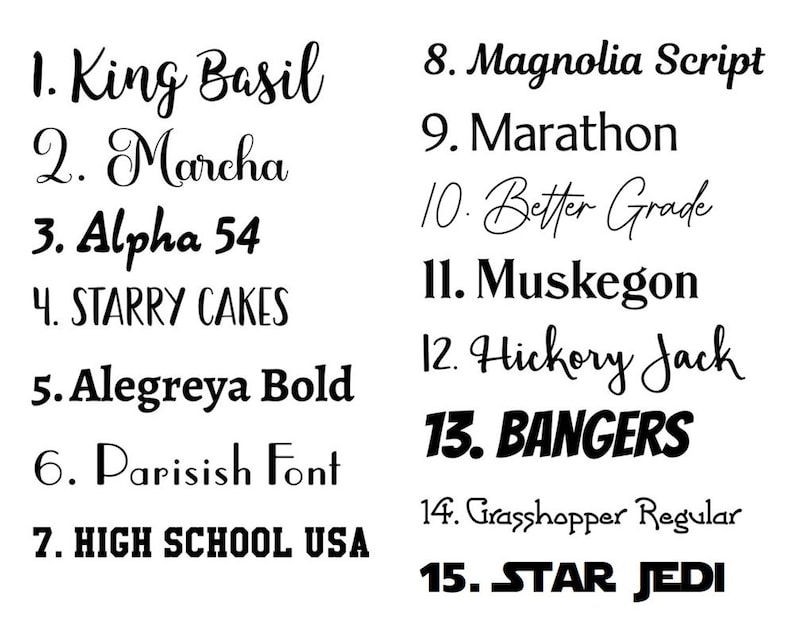 May include: A list of fifteen numbered font styles in black text on a white background. The list includes King Basil, Marcha, Alpha 54, STARRY CAKES, Alegreya Bold, Parisish Font, HIGH SCHOOL USA, Magnolia Script, Marathon, Better Grade, Muskegon, Hickory Jack, BANGERS, Grasshopper Regular, and STAR JEDI.