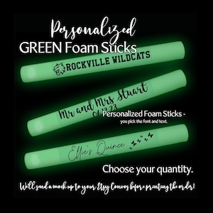 GREEN LED Glow Sticks - multiple-mode Custom LED Foam Sticks - you pick the quantity & text!  Great for homecoming, birthdays, and quinces.