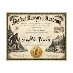 May include: A certificate titled Bigfoot Research Academy with a vintage aesthetic. It features a Sasquatch illustration, a compass, a mountain landscape, and a gold seal with a footprint. Text includes "Certified Sasquatch Tracker" and "Some legends are real."