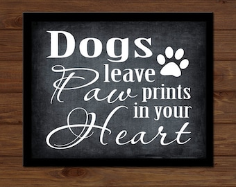 INSTANT DIGITAL DOWNLOAD - Dog Sign Dog Print Dogs Leave Paw Prints In Your Heart Pet Lover Kennel Wall Art Gift Picture