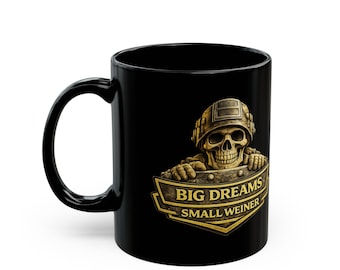 Big Dreams Small Weiner Mug, Funny Gag Mug, Blue Collar Humor Coffee Mug, Adult Novelty Gift