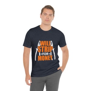 Will Strip For Money T-shirt,electrician gifts for men, electrician retirement gift, gifts electrician, electrician husband, electrician dad