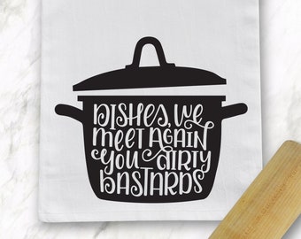 Dishes, We Meet Again You Dirty Bastards, Cricut, Silhouette, Digital Cut File, Printable, Dirty Dishes, Kitchen Quote, Funny Quote, Art