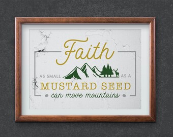 Faith as Small as a Mustard Seed Can Move Mountains, Art Print, Printable, 8"x10", 5"x7", Inspirational Quote, Bible Verse, Rustic, Nature