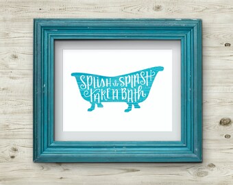 Splish Splash, Take a Bath, Art Print, Printable, 8"x10", 5"x7", Hand Lettering, Hand Lettered, Bath Tub, Bubble Bath, Bathroom Decor, Fun