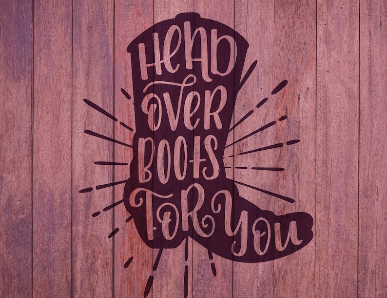 Head Over Boots for You Cowboy Boot Country Song Digital Etsy