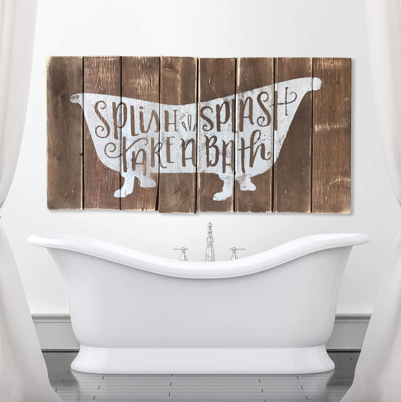 May include: A wooden sign with a white silhouette of a bathtub and the text "Splish Splash Take a Bath".