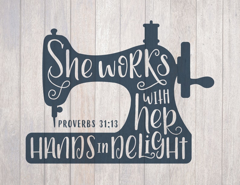 Hand Lettered, Sewing Machine, She Works with her hands in delight, Proverbs 31:13, Cricut, Silhouette, SVG, PNG, Digital Cut File, Craft image 4