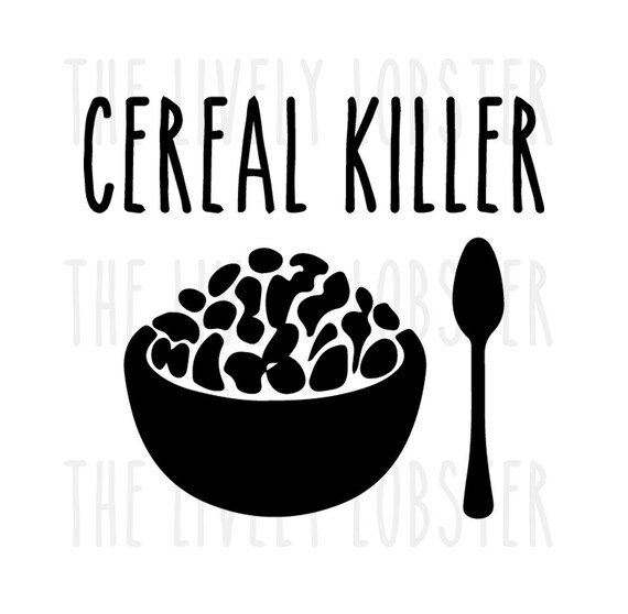 Cereal Killer Svg Funny Svg Food Svg Svg Files Svg Etsy