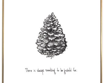Pinecone "C'è sempre qualcosa di cui essere grati". Stampa in bianco e nero 8x10 in bianco e nero