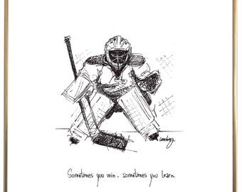 Hockey Goalie / Goaltender "Sometimes you win, sometimes you learn." 8x10 archival quality paper print, black and white