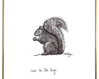 Squirrel “Enjoy the little things.” 8x10 archival quality fine art paper print, black and white.